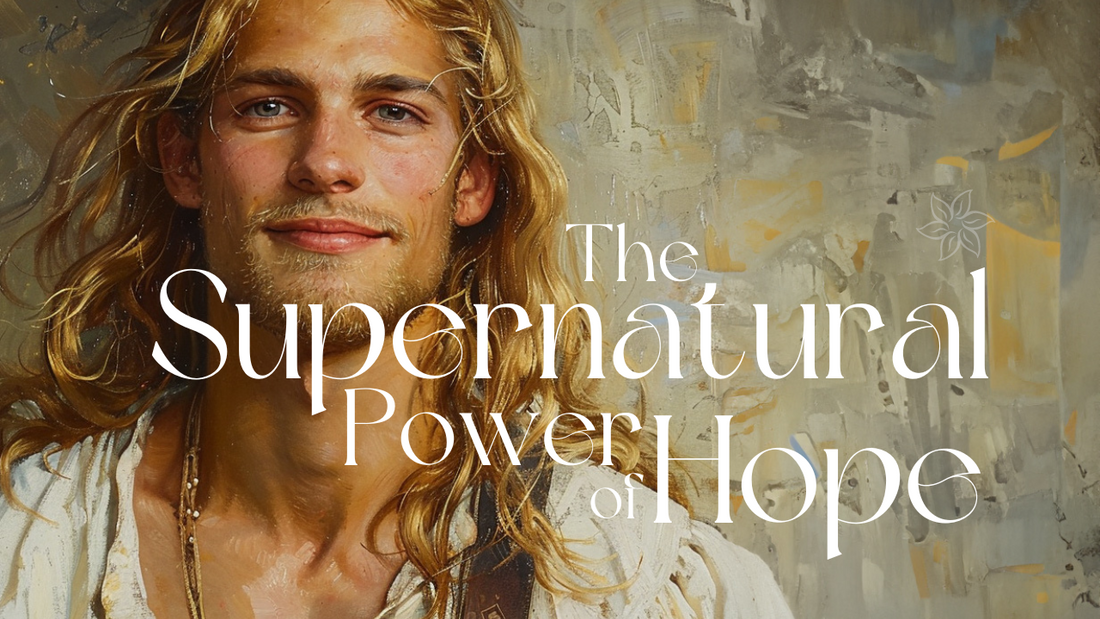 The Supernatural Power of Hope
